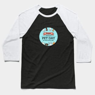 Happy national pet day (our best friend’s day) Baseball T-Shirt